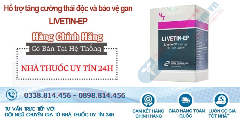 Địa chỉ bán thuốc Livetin EP chính hãng Hàn Quốc với giá bán tốt nhất